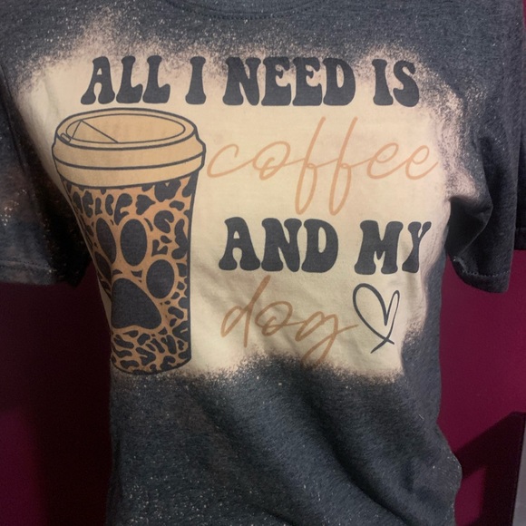 All I need is coffee and my dog bleached tshirt - Picture 3 of 5